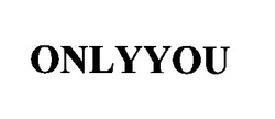 Свідоцтво торговельну марку № 89048 (заявка 2003044452): onlyyou; only you