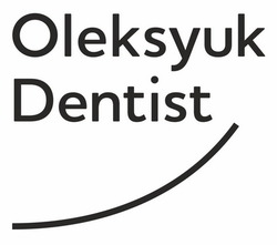 Заявка на торговельну марку № m202409602: oleksyuk dentist