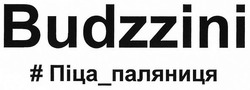 Заявка на торговельну марку № m201800374: budzzini; #піца паляниця