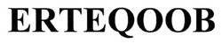 Заявка на торговельну марку № m202607000: erteqoob