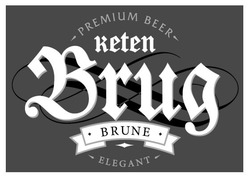 Заявка на торговельну марку № m202302354: elegant; brune; premium beer; keten brug