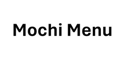Заявка на торговельну марку № m202406901: mochi menu