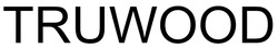 Заявка на торговельну марку № m202523296: truwood