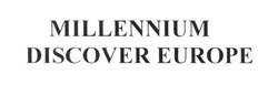 Свідоцтво торговельну марку № 251161 (заявка m201704116): millennium discover europe