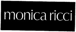 Заявка на торговельну марку № m200619203: monica ricci