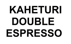 Заявка на торговельну марку № m202524675: kaheturi double espresso