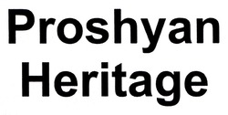 Заявка на торговельну марку № m202304143: proshyan heritage