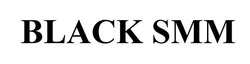 Свідоцтво торговельну марку № 332403 (заявка m202113590): black smm