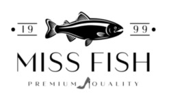 Заявка на торговельну марку № m202605678: premium quality; miss fish; 1999