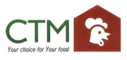 Свідоцтво торговельну марку № 257489 (заявка m201712546): ctm; your choice for your food; стм