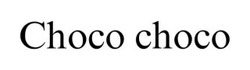 Заявка на торговельну марку № m202514495: choco choco