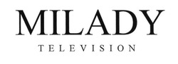 Свідоцтво торговельну марку № 205641 (заявка m201411179): milady television