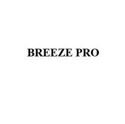 Заявка на торговельну марку № m202213036: breeze pro