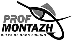 Заявка на торговельну марку № m202021021: prof montazh; rules of good fishing