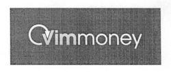 Заявка на торговельну марку № m201928192: vim money; vimmoney