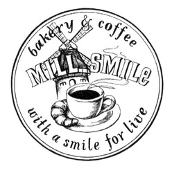 Заявка на торговельну марку № m201517426: bakery & coffee; mill smile; with a smile for life; live