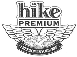 Свідоцтво торговельну марку № 85522 (заявка m200614618): hike; premium; freedom is your way