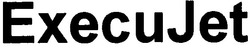 Свідоцтво торговельну марку № 68879 (заявка 20041112349): execu jet; execujet; ехеси jet