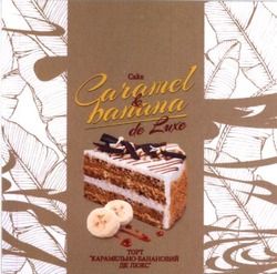 Свідоцтво торговельну марку № 289299 (заявка m201829003): cake caramel&banana de luxe; cake caramel banana de luxe; торт "карамельно-банановий де люкс"
