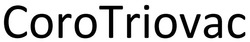 Свідоцтво торговельну марку № 346541 (заявка m202122235): corotriovac; coro triovac