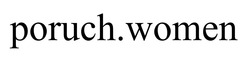 Заявка на торговельну марку № m202507061: poruch.women