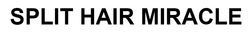 Свідоцтво торговельну марку № 315614 (заявка m202002812): split hair miracle