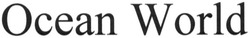 Свідоцтво торговельну марку № 182405 (заявка m201301425): ocean world
