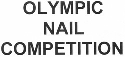 Заявка на торговельну марку № m201107677: olimpic nail competition; olympic