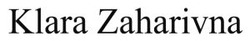 Заявка на торговельну марку № m202513326: klara zaharivna