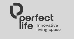 Свідоцтво торговельну марку № 317014 (заявка m202119347): innovative living space; perfect life; р