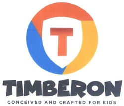Свідоцтво торговельну марку № 281558 (заявка m201822320): timberon; conceived and crafted for kids; т