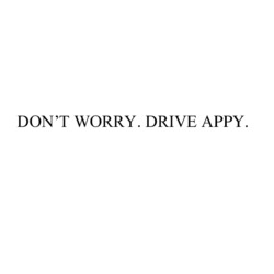 Заявка на торговельну марку № m202204681: dont; don't worry. drive appy.