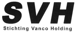 Свідоцтво торговельну марку № 269527 (заявка m201727976): svh; stichting vanco holding