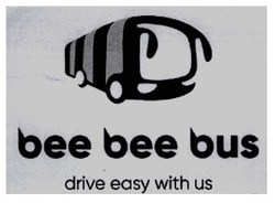 Заявка на торговельну марку № m202113720: bee bee bus; drive easy with us
