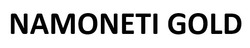 Заявка на торговельну марку № m202507523: namoneti gold
