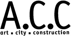 Заявка на торговельну марку № 20040708030: асс; а с с; acc; a c c; art city construction