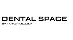 Заявка на торговельну марку № m202407169: dental space by taras polozuk