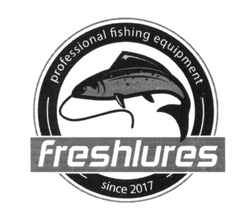 Заявка на торговельну марку № m201724139: professional fishing equipment; freshlures; since 2017