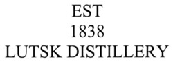Заявка на торговельну марку № m202303267: est 1838 lutsk distillery