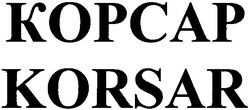 Заявка на торговельну марку № m200511864: корсар; kopcap; korsar