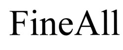 Заявка на торговельну марку № m202114101: fine all; fineall
