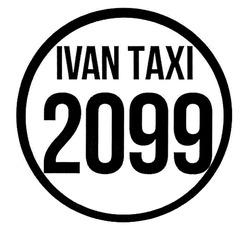 Заявка на торговельну марку № m202005282: ivan taxi 2099; тахі