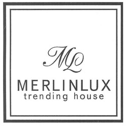 Свідоцтво торговельну марку № 151434 (заявка m201102125): ml; merlinlux trending house
