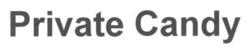 Заявка на торговельну марку № m202605020: private candy