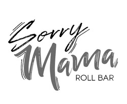 Заявка на торговельну марку № m201931762: sorry mama roll bar