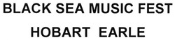 Свідоцтво торговельну марку № 199495 (заявка m201324404): black sea music fest hobart earle