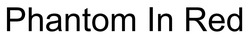 Заявка на торговельну марку № m202606997: phantom in red