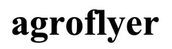 Заявка на торговельну марку № m202519528: agroflyer