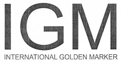 Заявка на торговельну марку № m201700915: igm; international golden marker