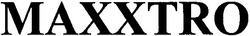 Свідоцтво торговельну марку № 47257 (заявка 2003032039): maxxtro; maxtro